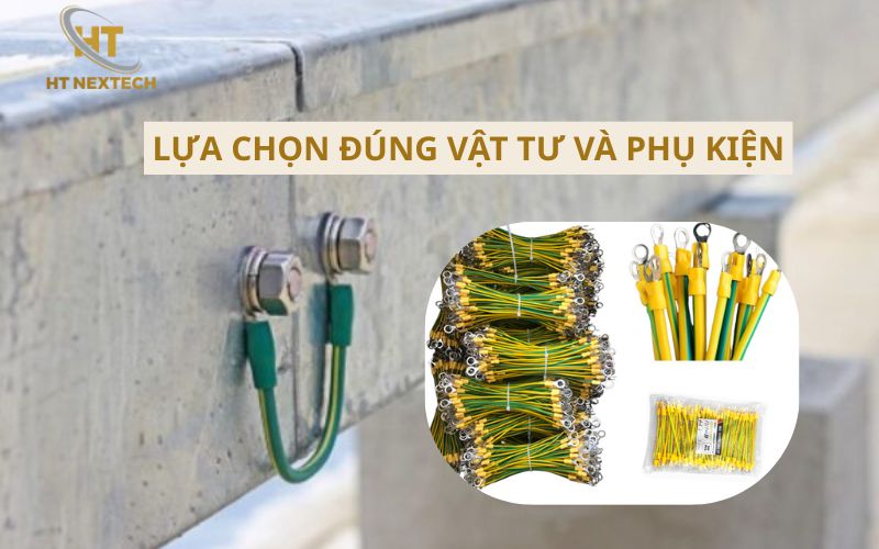 Lựa chọn đúng vật tư và phụ kiện